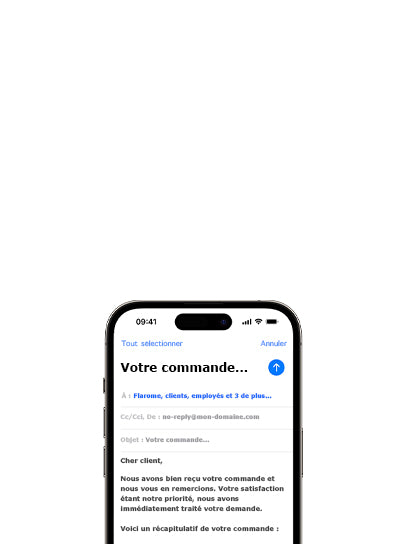 Capture d'écran d'un smartphone affichant un email intitulé 'Votre commande'. L'email est adressé à plusieurs destinataires, y compris 'Flarome, clients, employés et 3 de plus'. Le message indique la réception d'une commande, remercie le client et mentionne que la satisfaction du client est une priorité. L'expéditeur de l'email est 'no-reply@mon-domaine.com'. Le téléphone affiche l'heure 09:41 en haut de l'écran, avec une interface de messagerie classique.